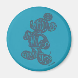 Mickey Who Says We Have To Grow Up? Magnet