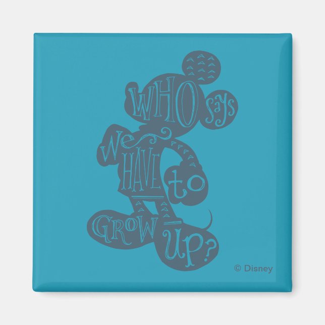 Mickey | Who Says We Have To Grow Up? Magnet (Front)