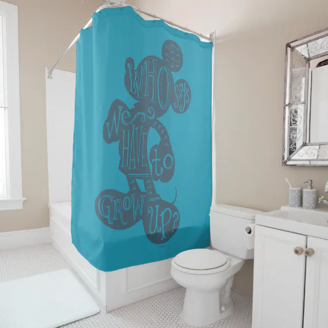 Mickey Who Says We Have To Grow Up? Shower Curtain Zazzle