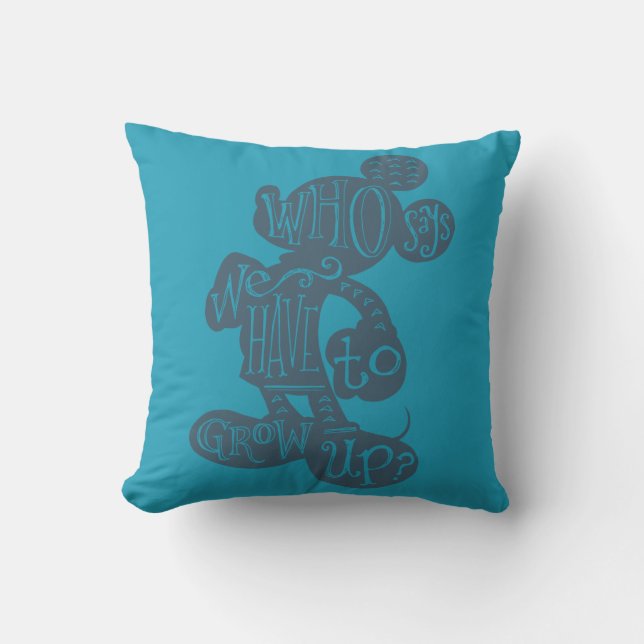 Mickey | Who Says We Have To Grow Up? Throw Pillow (Front)