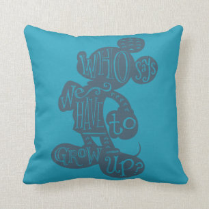 Mickey Who Says We Have To Grow Up? Throw Pillow