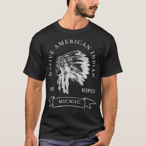 Micmac Tribe Native American Indian Pride Darker T_Shirt