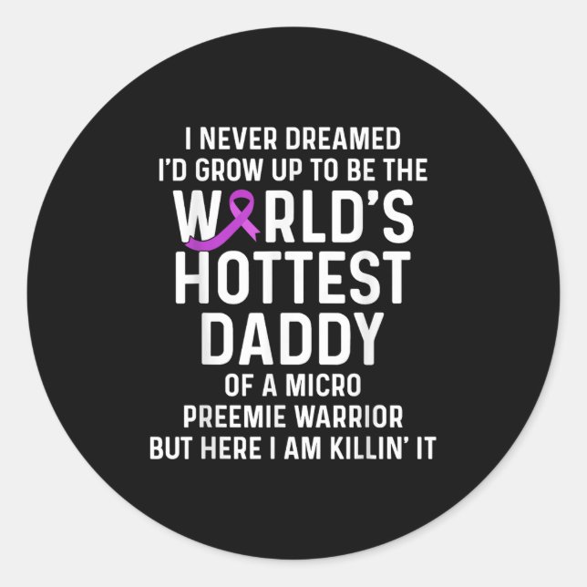 Micro Preemie Nicu Daddy Premature Birth New Dad  Classic Round Sticker (Front)