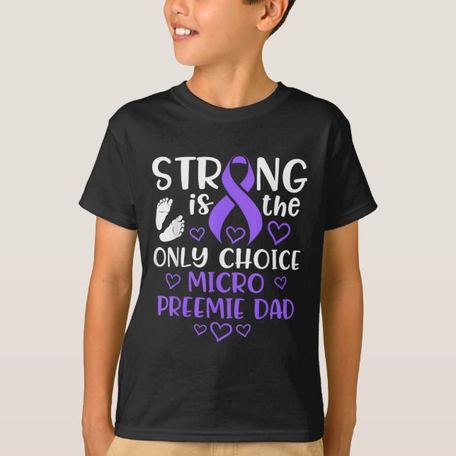 Micro Preemie Nicu New Dad Strong Premature Birth  T-Shirt (Front)