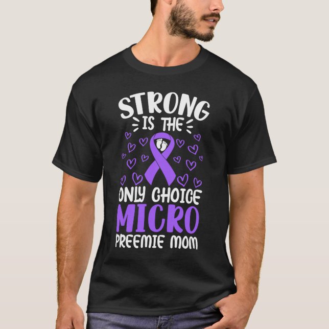 Micro Preemie NICU New Mom Awareness Strong Premat T-Shirt (Front)