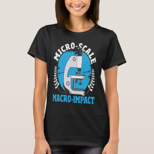 Micro Scale Macro Impact Microbiology Microbiologi T-Shirt