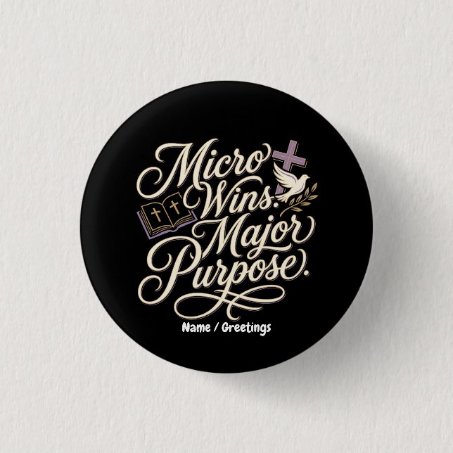 Micro Wins Major Purpose Inspirational Faith Button (Front)