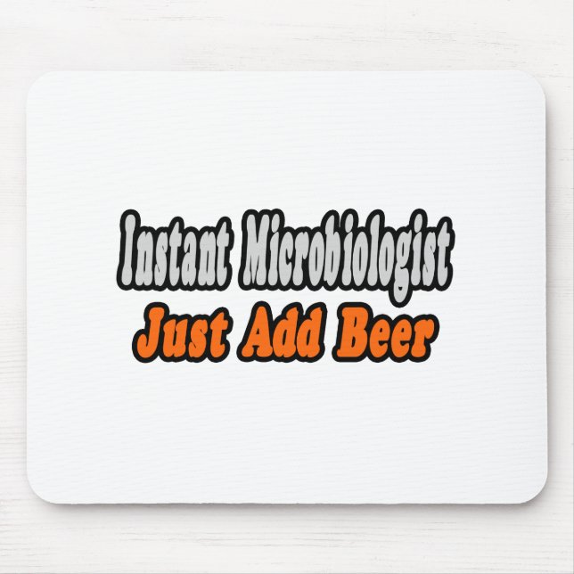 Microbiologist...Add Beer Mouse Pad (Front)
