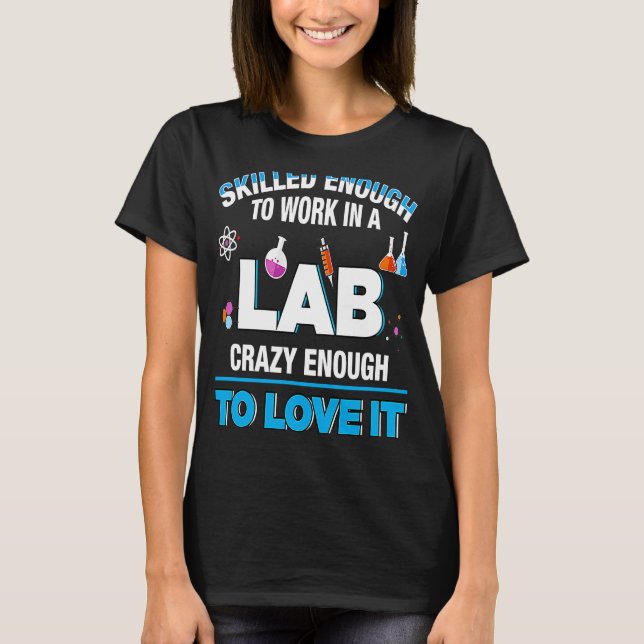 Microbiologist Biochemist Pharmaceut Work Lab Qual T-Shirt (Front)