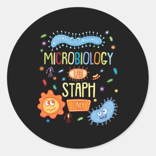 Microbiologist Biology Microbiology Lab Staph Only Classic Round Sticker