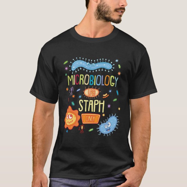 Microbiologist Biology Microbiology Lab Staph Only T-Shirt (Front)