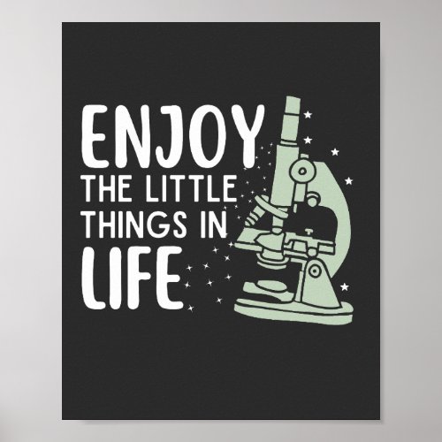 Microbiologist Enjoy the little things in life Poster