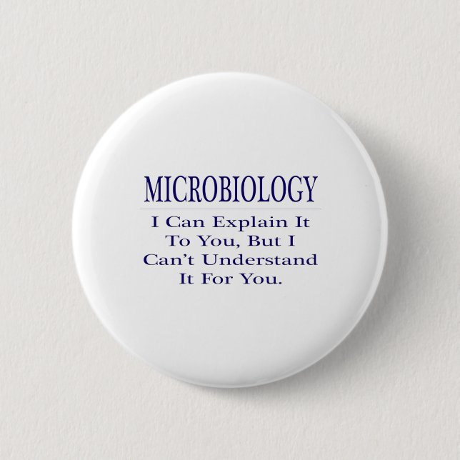 Microbiologist Joke .. Explain Not Understand Button (Front)