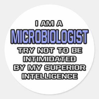 Microbiologist Joke ... Superior Intelligence Classic Round Sticker