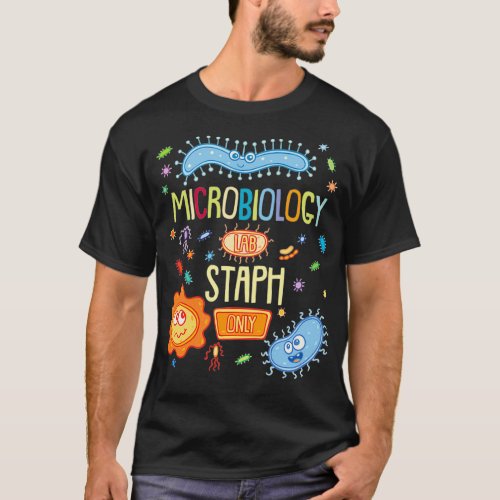 MICROBIOLOGIST Microbiology Lab Staph Only T_Shirt