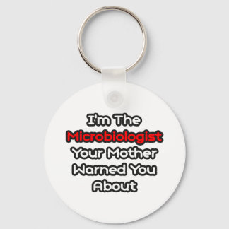 Microbiologist...Mother Warned You About Keychain