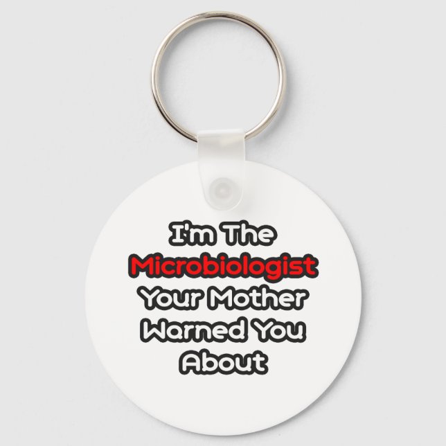 Microbiologist...Mother Warned You About Keychain (Front)