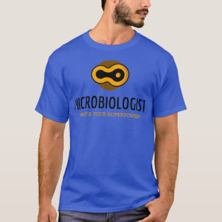 Microbiologist Whatx27s Your Superpower Gift for M T-Shirt