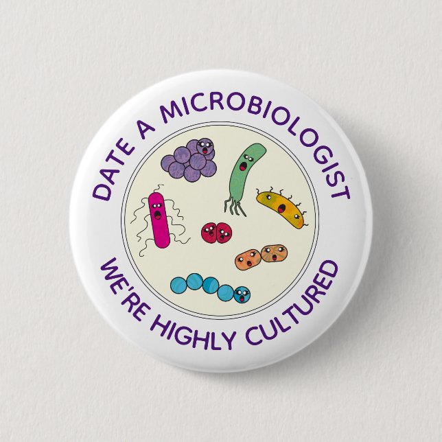 Microbiologists are Highly Cultured Funny Button (Front)