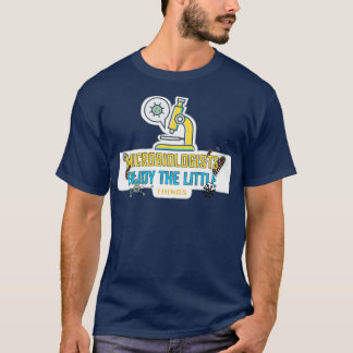 Microbiologists Enjoy The Little Things 2 T-Shirt