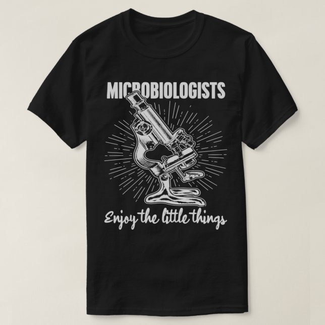 Microbiologists Enjoy The Little Things Biologist  T-Shirt (Design Front)