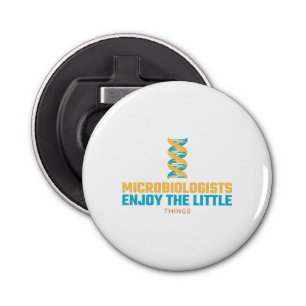 Microbiologists Enjoy The Little Things Bottle Opener