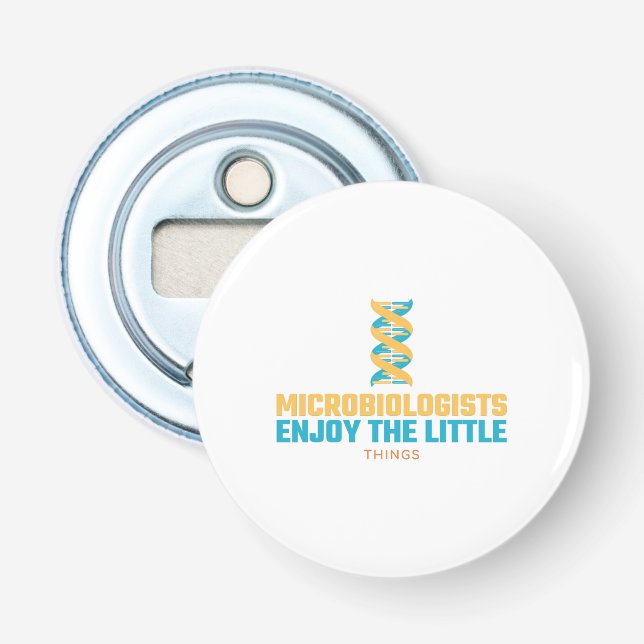 Microbiologists Enjoy The Little Things Bottle Opener (Front)