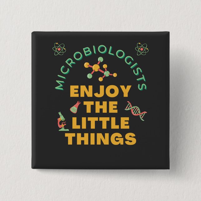 Microbiologists Enjoy The Little Things   Button (Front)