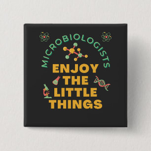 Microbiologists Enjoy The Little Things   Button