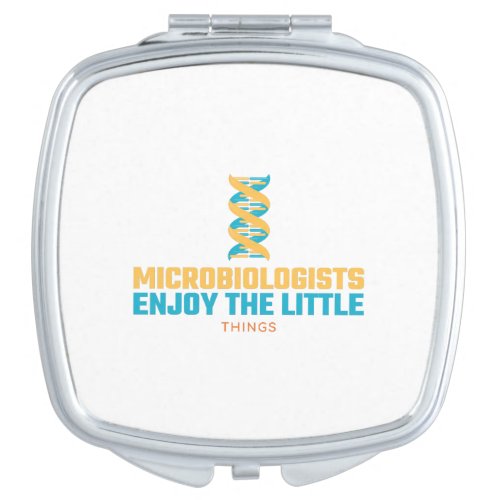 Microbiologists Enjoy The Little Things Compact Mirror