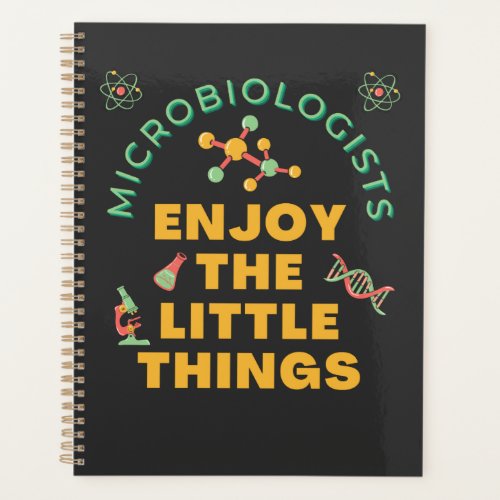 Microbiologists Enjoy The Little Things   Planner