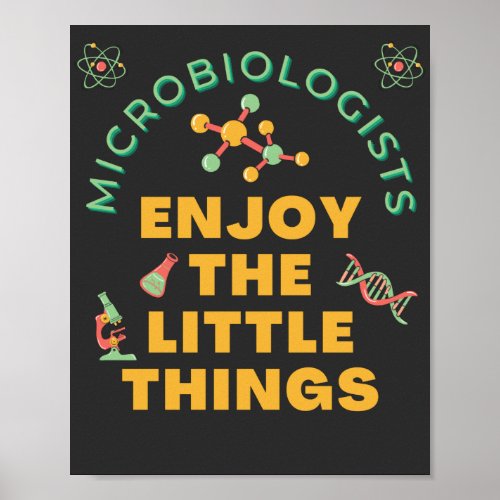 Microbiologists Enjoy The Little Things   Poster