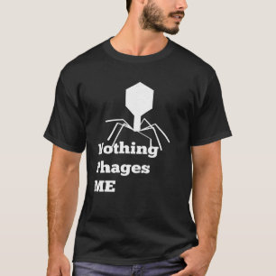 Microbiology Bacteriophage T Shirt Nothing Phages