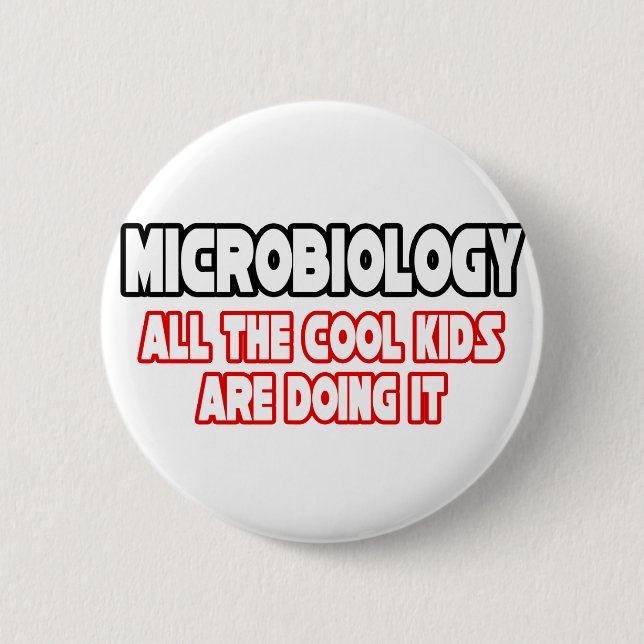 Microbiology...Cool Kids Pinback Button (Front)