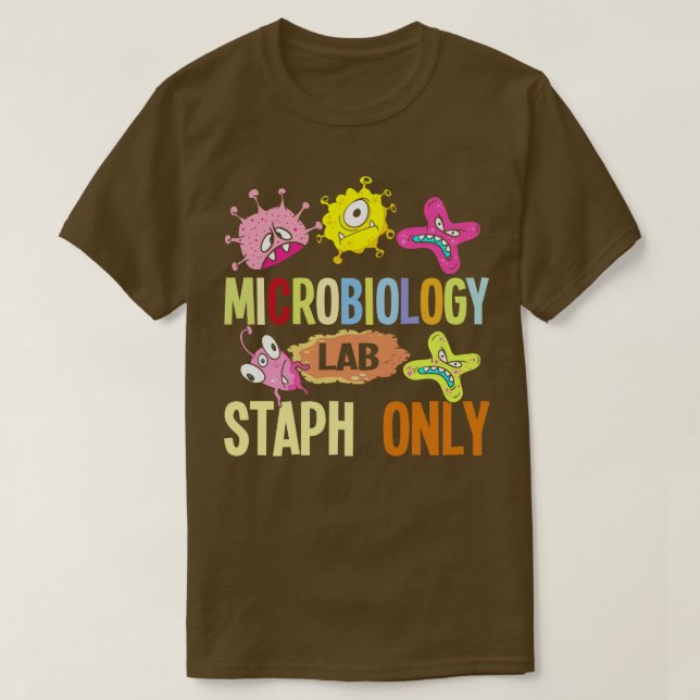 Microbiology Lab Staph Only T-Shirt (Design Front)