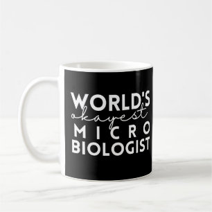 Microbiology Quote World's Okayest Microbiologist Coffee Mug