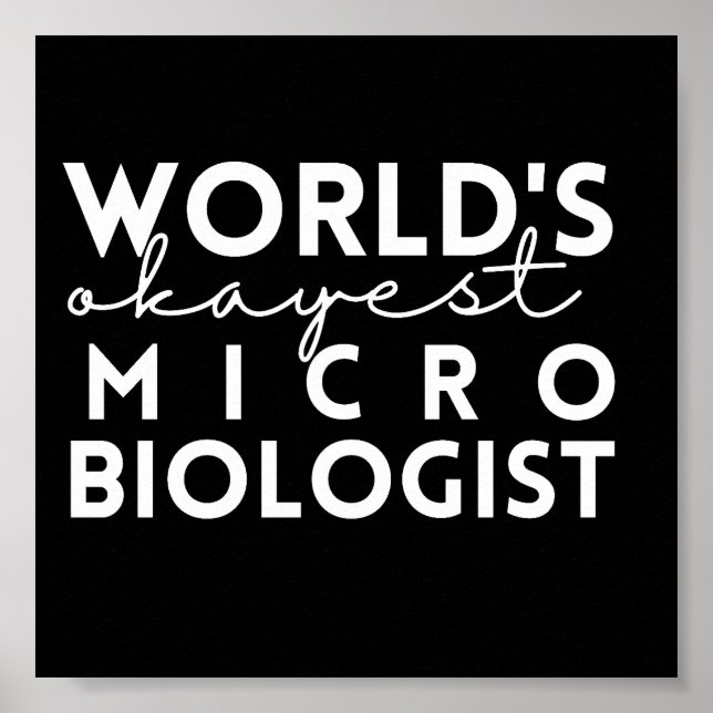 Microbiology Quote World's Okayest Microbiologist Poster (Front)