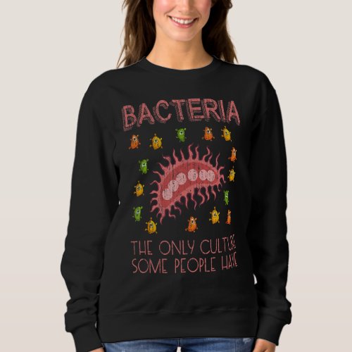 Microbiology Science  Biology Lab Bacteria Sweatshirt