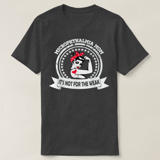 Microphthalmia Mom Shirt It's Not For The Weak Awa (Design Front)