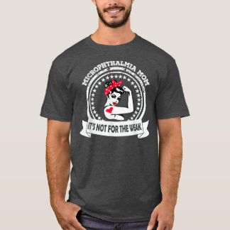 Microphthalmia Mom Shirt It's Not For The Weak Awa