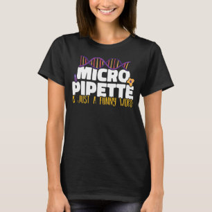 Micropipette is just a word Microbiology Science T-Shirt