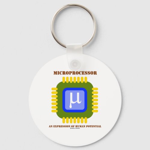 Microprocessor An Expression Of Human Potential Keychain