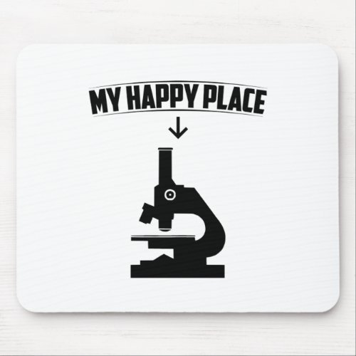 Microscope My Happy Place  Biologists Gift Idea Mouse Pad
