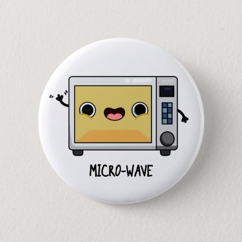 Microwave Funny Pun  Button