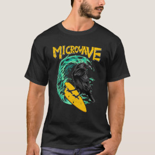 Microwave Funny Surfer Raven Bird Crow T-Shirt