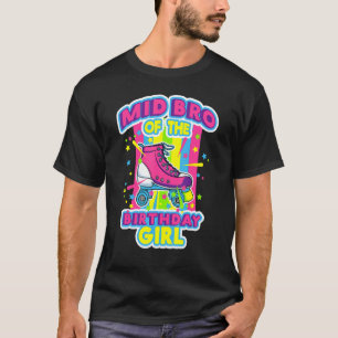 Mid Bro Of The Birthday Girl Roller Skates Skating T-Shirt