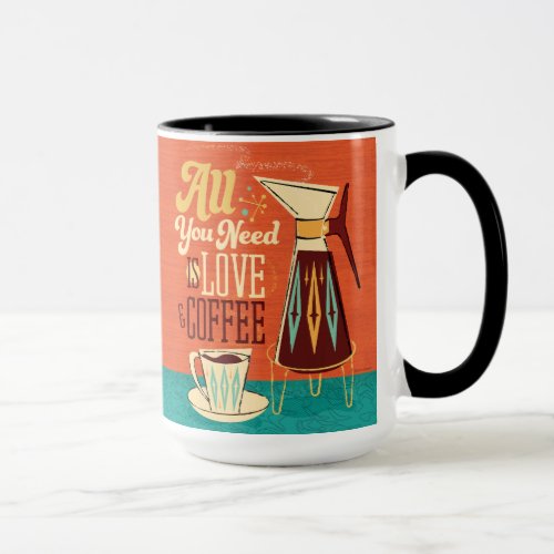 Mid_Century Modern All You Need Is Love and Coffee Mug