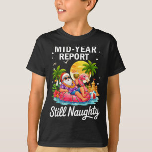 Mid year report naughty funny santa beach summer  T-Shirt