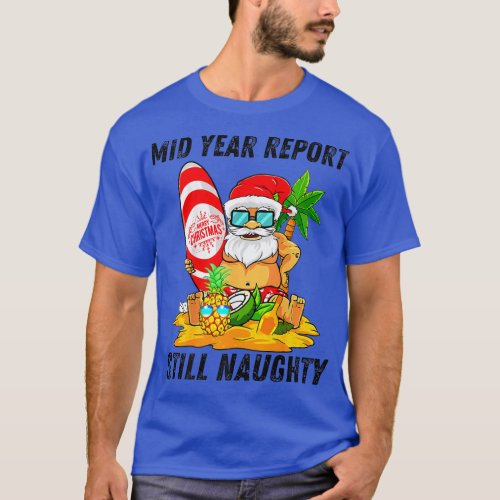 Mid Year Report Still Naughty Christmas in July Sa T_Shirt