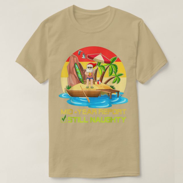 Mid Year Report Still Naughty Christmas In July Sa T-Shirt (Design Front)